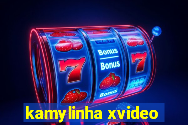 kamylinha xvideo