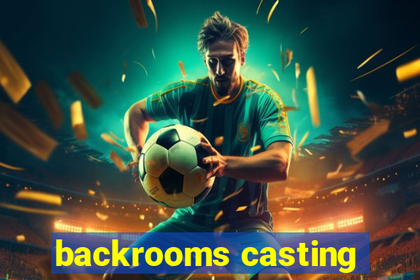 backrooms casting