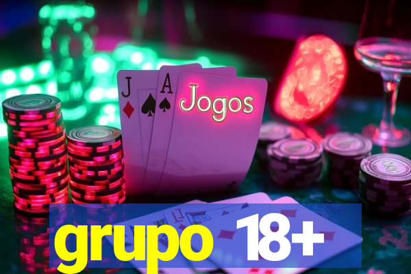 grupo 18+