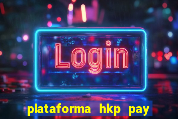 plataforma hkp pay jogos online