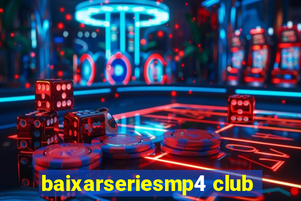 baixarseriesmp4 club