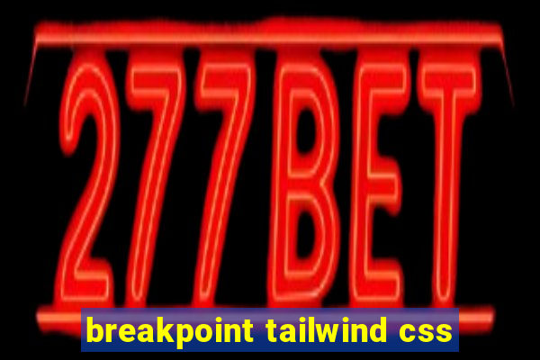 breakpoint tailwind css