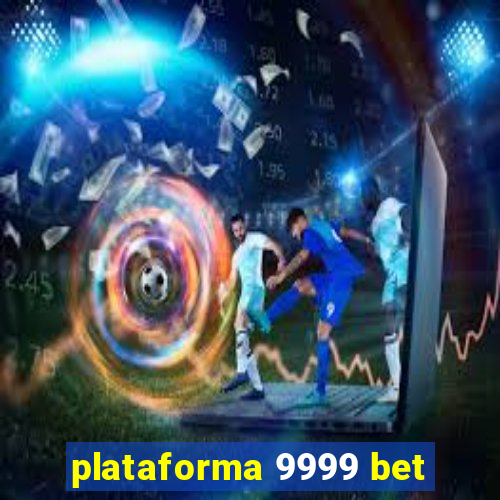 plataforma 9999 bet