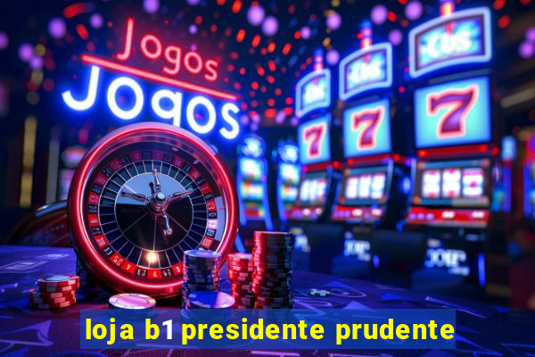 loja b1 presidente prudente