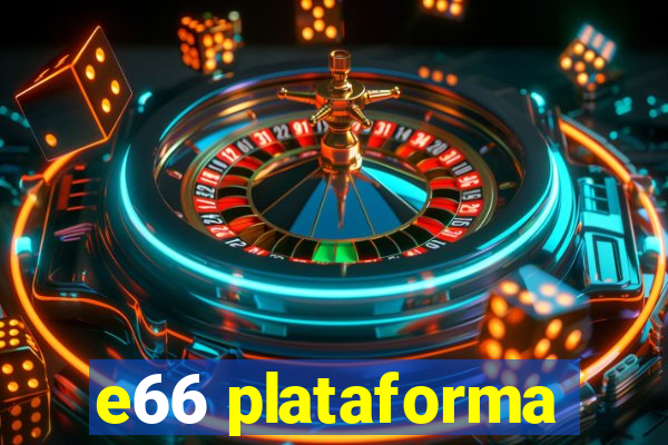 e66 plataforma