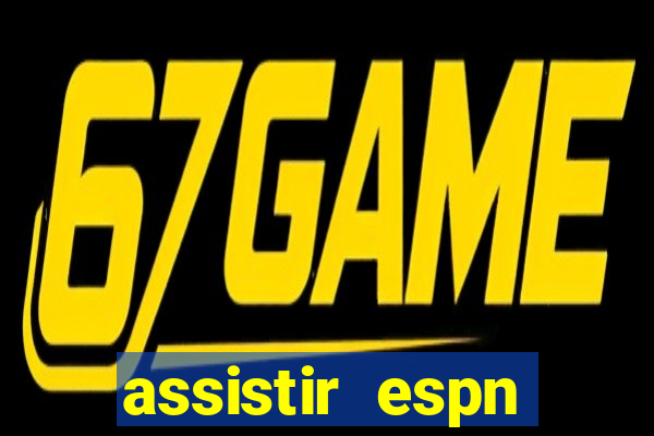 assistir espn brasil ao vivo