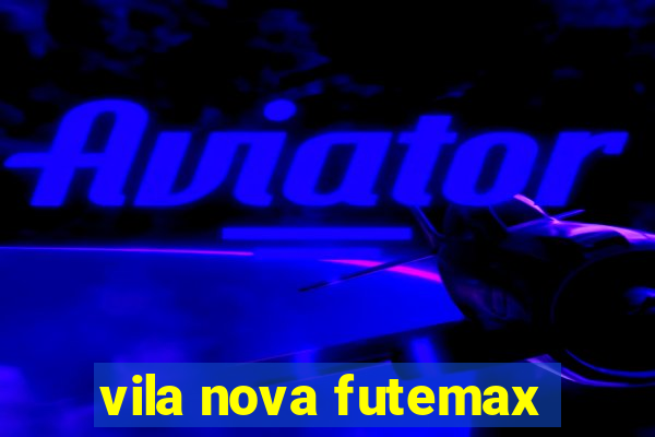 vila nova futemax