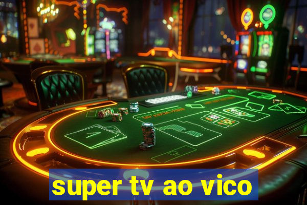 super tv ao vico