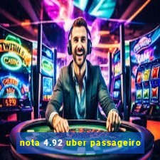 nota 4.92 uber passageiro