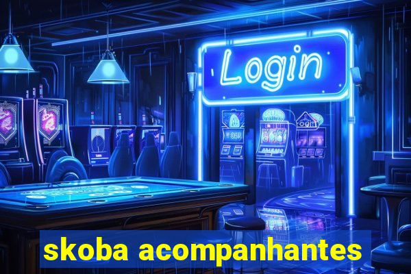 skoba acompanhantes