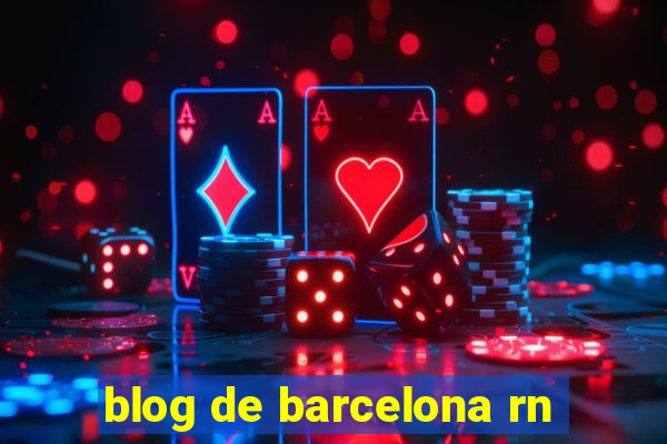 blog de barcelona rn