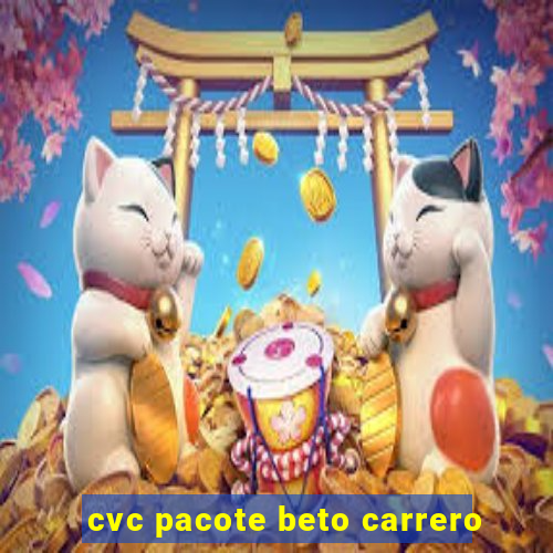 cvc pacote beto carrero