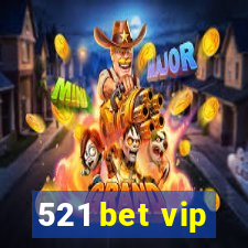 521 bet vip