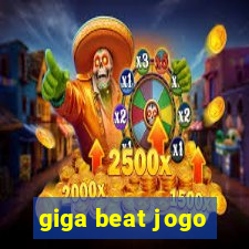 giga beat jogo