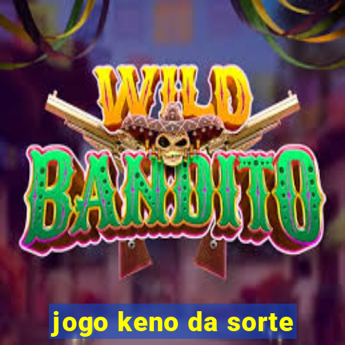 jogo keno da sorte