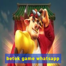 betok game whatsapp