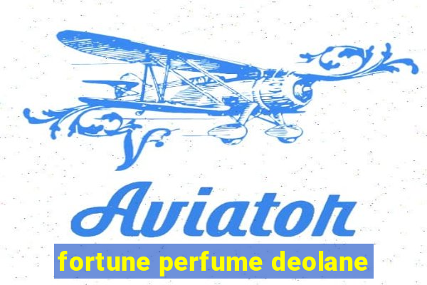 fortune perfume deolane