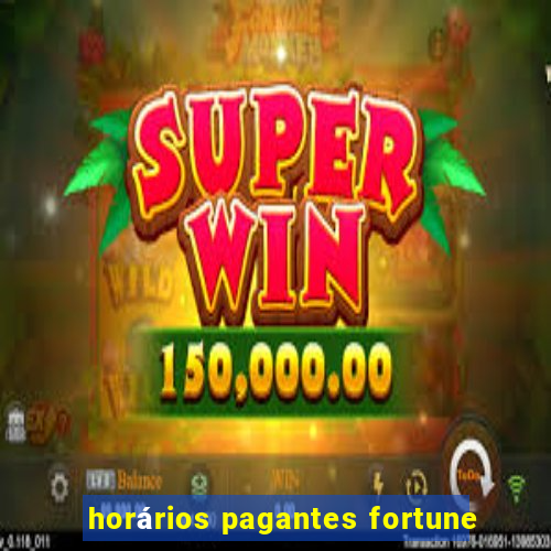 horários pagantes fortune