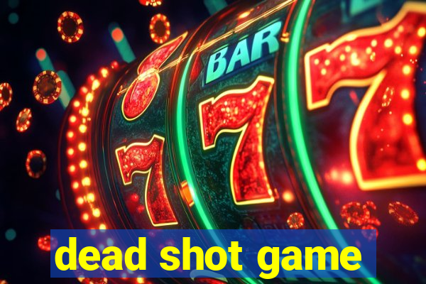 dead shot game