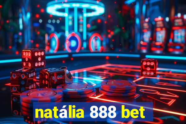 natália 888 bet