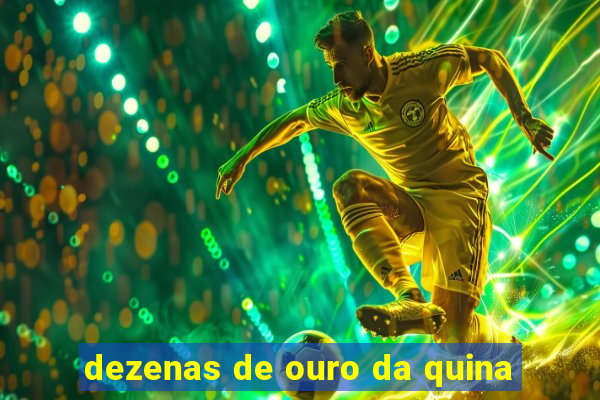 dezenas de ouro da quina