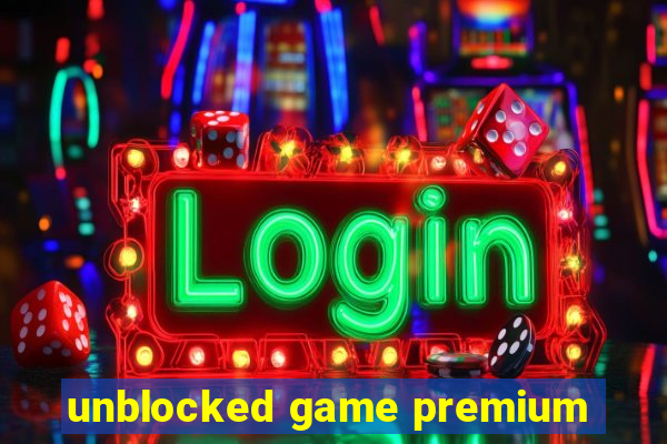 unblocked game premium