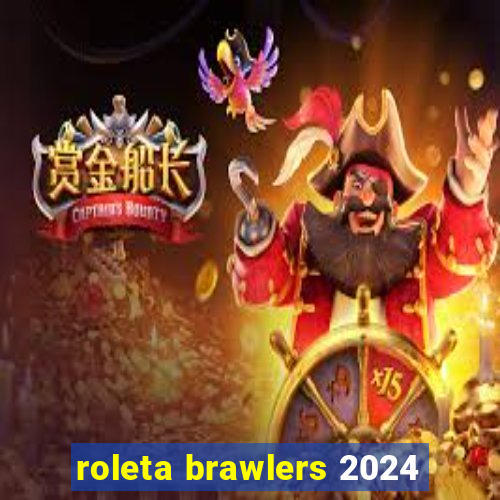 roleta brawlers 2024