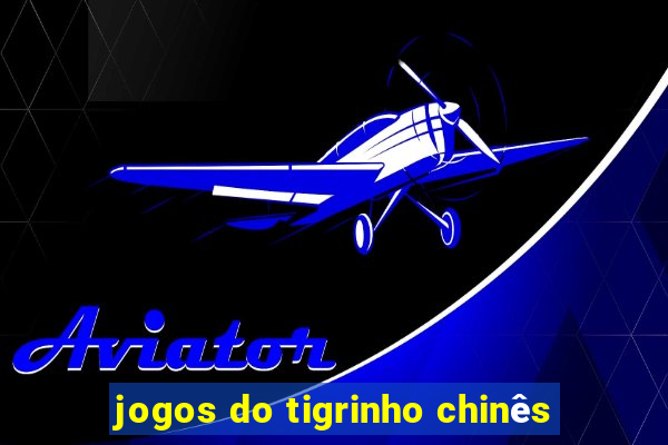 jogos do tigrinho chinês