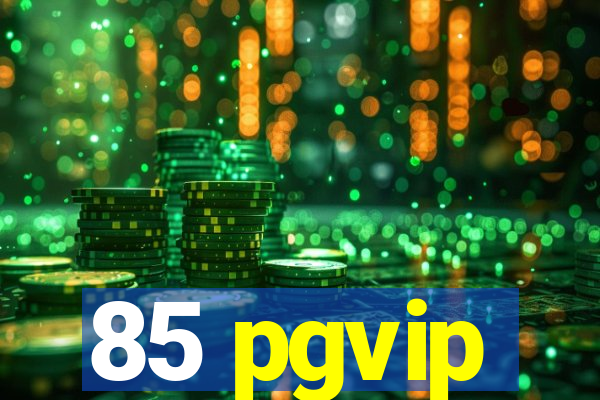 85 pgvip