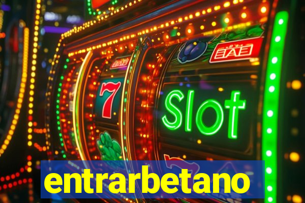 entrarbetano