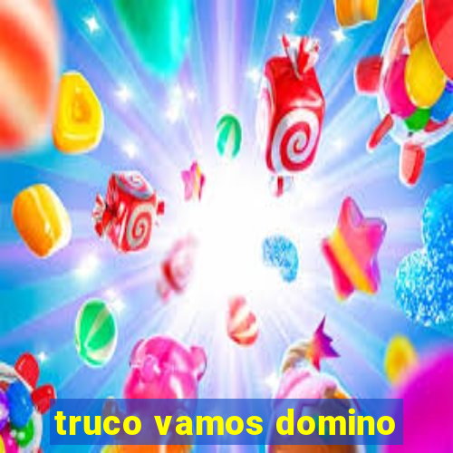 truco vamos domino