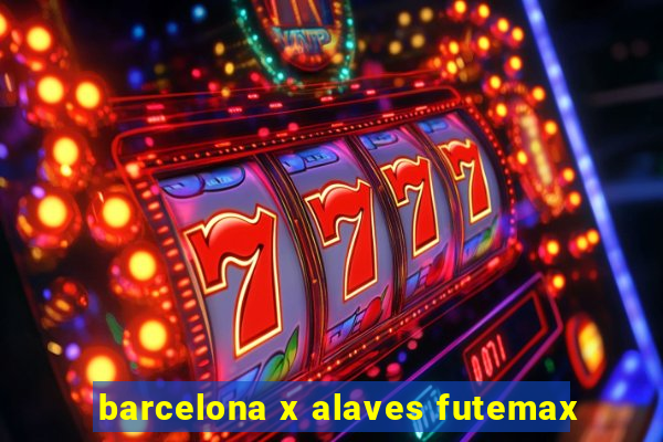 barcelona x alaves futemax