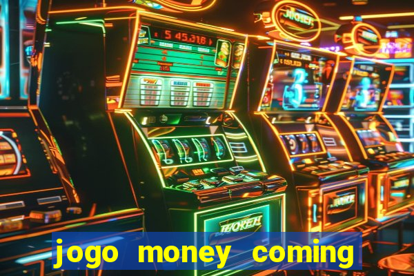 jogo money coming paga mesmo