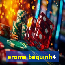 erome bequinh4