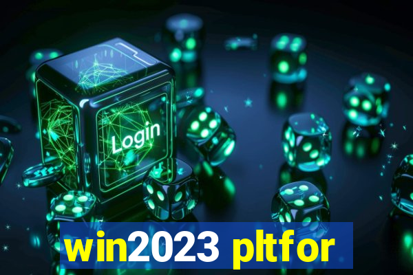 win2023 pltfor