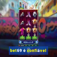 bet69 é confiável