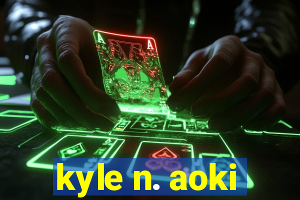 kyle n. aoki