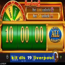 kit dls 19 liverpool