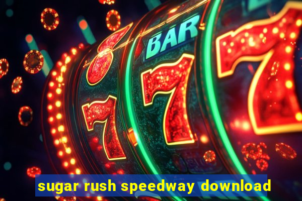 sugar rush speedway download