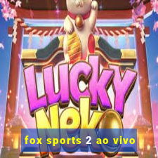 fox sports 2 ao vivo