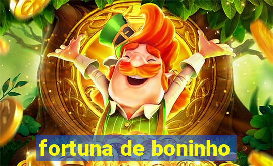 fortuna de boninho