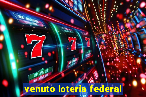 venuto loteria federal