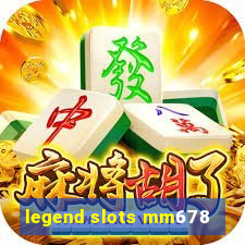 legend slots mm678