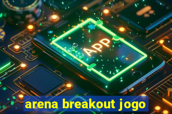 arena breakout jogo