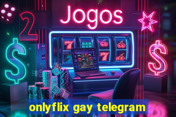 onlyflix gay telegram