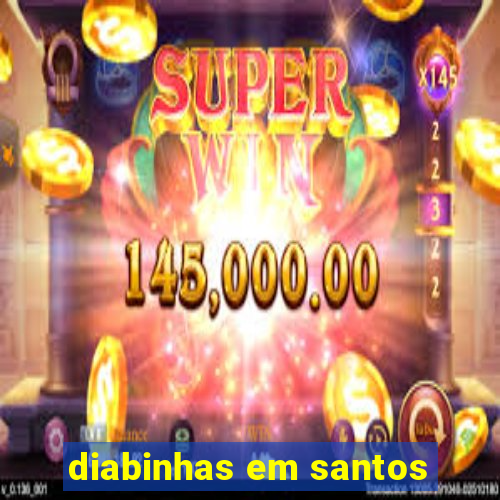 diabinhas em santos