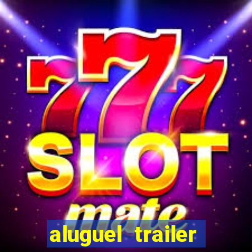 aluguel trailer porto alegre