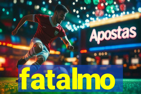 fatalmo