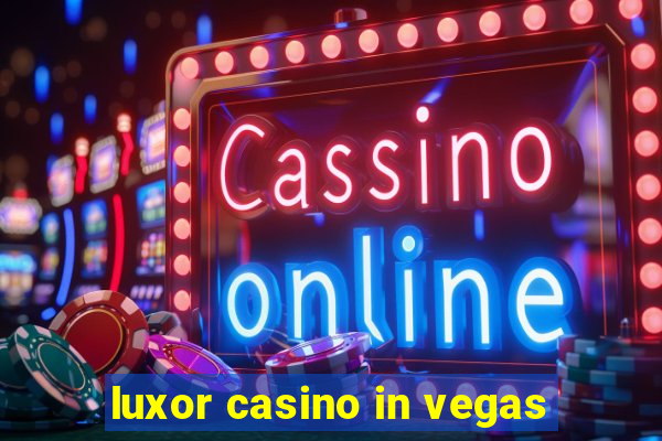 luxor casino in vegas