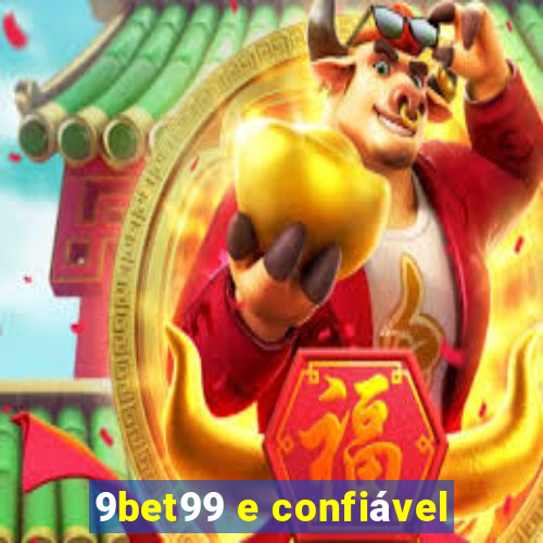 9bet99 e confiável